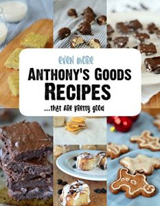 Baixar Even More! Anthony’s Goods Recipes…that are pretty good. (English Edition) pdf, epub, eBook