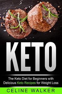 Baixar Keto: The Keto Diet For Beginners With Delicious Keto Recipes For Weight Loss (Low Carb, Keto Cookbook Book 2) (English Edition) pdf, epub, eBook