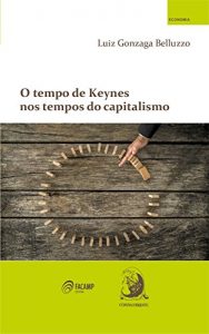 Baixar O Tempo de Keynes nos Tempos do Capitalismo pdf, epub, eBook