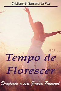 Baixar Tempo de florescer: Desperte seu poder pessoal pdf, epub, eBook