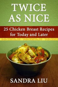 Baixar Twice As Nice: 25 Chicken Breast Recipes for Today and Later (English Edition) pdf, epub, eBook