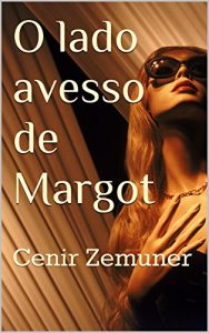 Baixar O lado avesso de Margot: Cenir Zemuner pdf, epub, eBook
