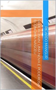 Baixar Blockchain: Uma nova e poderosa economia nasceu pdf, epub, eBook