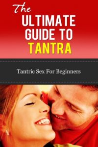 Baixar Tantra: The Ultimate Guide To Tantra – Tantric Sex for Beginners (Tantra Sex Manual, Tantra Massage, Loving, Tantric Sex) (English Edition) pdf, epub, eBook