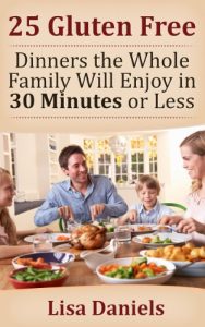 Baixar 25 Gluten Free Dinners The Whole Family Will Enjoy In 30 Minutes Or Less (English Edition) pdf, epub, eBook