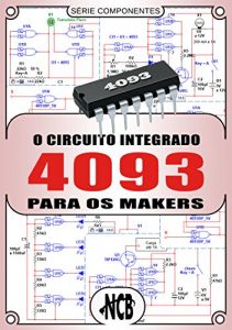 Baixar O Circuito Integrado 4093 para os Makers pdf, epub, eBook