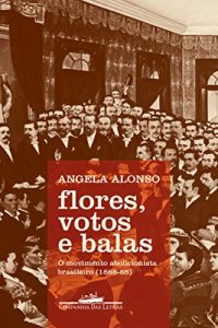 Baixar Flores, votos e balas: O movimento abolicionista brasileiro (1868-88) pdf, epub, eBook
