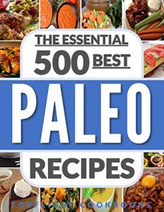 Baixar PALEO FOR BEGINNERS: PALEO COOKBOOK: PALEO DIET: 500 Best Paleo Diet Recipes (paleo cookbook, paleo weight loss, paleo diet for beginners, clean eating, … paleo slow cooker) (English Edition) pdf, epub, eBook