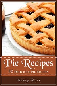 Baixar Pie Recipes: 50 Delicious Pie Recipes (English Edition) pdf, epub, eBook