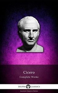 Baixar Delphi Complete Works of Cicero (Illustrated) (Delphi Ancient Classics Book 23) (English Edition) pdf, epub, eBook