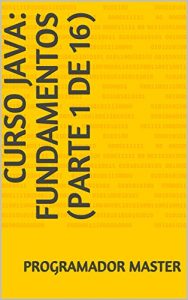 Baixar CURSO JAVA: FUNDAMENTOS (PARTE 1 DE 16) pdf, epub, eBook