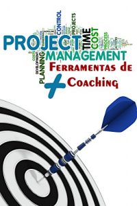 Baixar Project Management + Ferramentas de Coaching pdf, epub, eBook