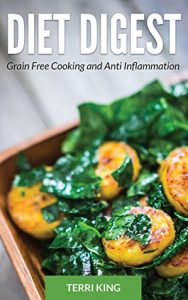 Baixar Diet Digest: Grain Free Cooking and Anti Inflammation pdf, epub, eBook