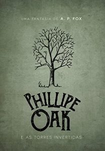 Baixar Phillipe Oak e as Torres Invertidas pdf, epub, eBook