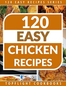 Baixar FLAVORFUL CHICKEN RECIPES: 120 flavorful, healthy and easy chicken recipes from paleo, low carb, mediterranean to slow cooker chicken (120 Easy Recipes Series) (English Edition) pdf, epub, eBook