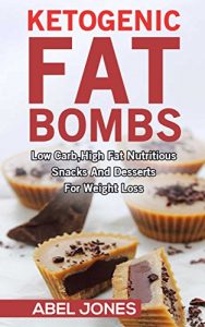Baixar Ketogenic Diet: Fat Bombs: The 100 BEST Low Carb, High Fat Nutritious Desserts and Snacks for Weight Loss (Delicious Low Carb, High Fat Recipes) (English Edition) pdf, epub, eBook