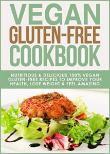 Baixar Gluten Free: Vegan Cookbook: Nutritious and Delicious, 100% Vegan + Gluten Free Recipes to Improve Your Health, Lose Weight, and Feel Amazing (Gluten Free … Gluten Intolerance Book 3) (English Edition) pdf, epub, eBook