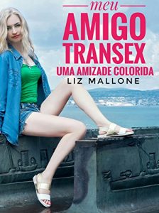 Baixar Meu Amigo Transex – Uma Amizade Colorida pdf, epub, eBook