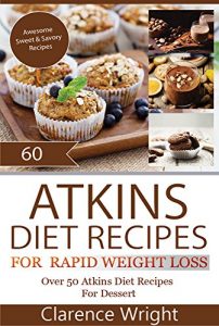 Baixar Atkins: The Ultimate Diet for Shedding Weight and Feeling Great:Over 50 Atkins Diet Recipes For  Dessert (English Edition) pdf, epub, eBook
