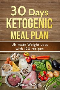 Baixar 30 DAY KETOGENIC MEAL PLAN: ULTIMATE WEIGHT LOSS WITH 120 KETO RECIPES (English Edition) pdf, epub, eBook