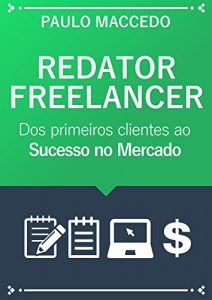 Baixar Redator Freelancer: Dos primeiros clientes ao sucesso no mercado pdf, epub, eBook