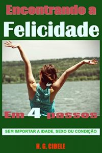 Baixar Encontrando a Felicidade.- Em 4 passos. pdf, epub, eBook