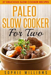 Baixar Paleo Slow Cooker For Two: 37 Delicious Slow Cooker Recipes (English Edition) pdf, epub, eBook