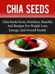 Baixar Chia Seeds: Chia Seeds Facts, Nutrition, Benefits, And Recipes For Weight Loss, Energy, And Overall Health (Chia Seeds, Chia Seeds Recipes, Superfoods) (English Edition) pdf, epub, eBook