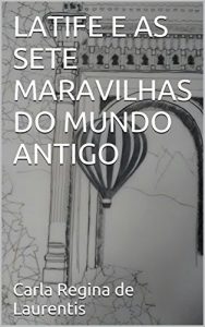 Baixar LATIFE E AS SETE MARAVILHAS DO MUNDO ANTIGO pdf, epub, eBook