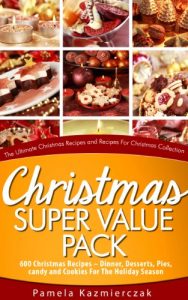 Baixar Christmas Super Value Pack – 600 Christmas Recipes – Dinners, Desserts, Pies, Candy and Cookies For The Holiday Season (The Ultimate Christmas Recipes … Collection Book 16) (English Edition) pdf, epub, eBook
