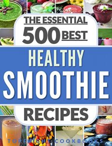 Baixar SMOOTHIES: Top 500 Healthy Smoothie Recipes (smoothie, smoothie recipes, smoothies for weight loss, green smoothies, smoothie detox, smoothie cleanse, … smoothies for kids) (English Edition) pdf, epub, eBook