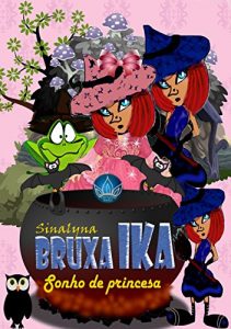 Baixar Bruxa Ika: Sonho de Princesa pdf, epub, eBook