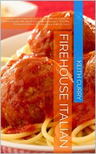 Baixar Firehouse Italian: 20 Awesome Italian Recipes.  Enjoy a little bit of Italy for dinner tonight with one of these yummy recipes.  From My Firehouse Kitchen …   Enjoy Keith W. Curry (English Edition) pdf, epub, eBook