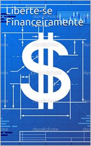 Baixar Liberte-se Financeiramente pdf, epub, eBook