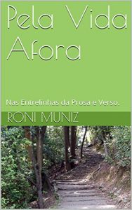 Baixar Pela Vida Afora: Nas Entrelinhas da Prosa e Verso. pdf, epub, eBook