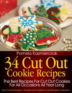 Baixar 34 Cut Out Cookie Recipes – The Best Recipes For Cut Out Cookies For All Occasions All Year Long (Easy Cookie Recipes – The Best and Tastiest Cookie Recipes Collection Book 1) (English Edition) pdf, epub, eBook