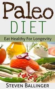Baixar Paleo Diet for Beginners: Eat Healthy For Longevity [paleo diet, paleo diet menu, paleo recipes, paleo diet plan] (paleo for weight loss, paleo diet foods, … solution, caveman’s diet) (English Edition) pdf, epub, eBook