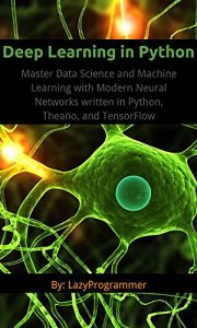 Baixar Deep Learning in Python: Master Data Science and Machine Learning with Modern Neural Networks written in Python, Theano, and TensorFlow (Machine Learning in Python) (English Edition) pdf, epub, eBook