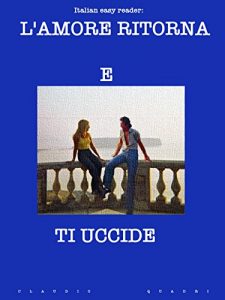 Baixar Italian Easy Reader: L’amore ritorna e ti uccide. (Italian Edition) pdf, epub, eBook