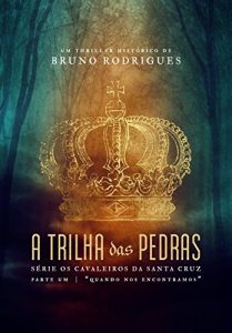Baixar Os Cavaleiros da Santa Cruz: A Trilha das Pedras (Parte 1) – Como nos encontramos pdf, epub, eBook