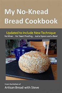 Baixar My No-Knead Bread Cookbook: From the Kitchen of Artisan Bread with Steve (English Edition) pdf, epub, eBook