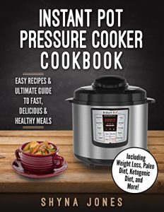 Baixar Instant Pot Pressure Cooker Cookbook: Easy Recipes and the Ultimate Guide to Fast, Delicious, and Healthy Meals: Healthy, Easy And Delicous Meals With … Easy, Fast, Delicious ) (English Edition) pdf, epub, eBook