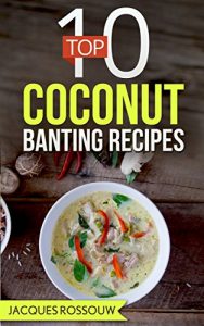 Baixar Top 10 Coconut Banting Recipes (Banting Recipes for the low carb lifestyle Book 6) (English Edition) pdf, epub, eBook