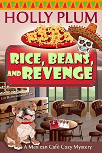 Baixar Rice, Beans, and Revenge (A Mexican Cafe Cozy Mystery Series Book 4) (English Edition) pdf, epub, eBook