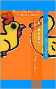 Baixar GALINHA PATO Brincando com as palavras: Poema ilustrado por Helena Sentinaro pdf, epub, eBook