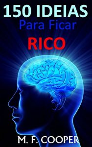 Baixar 150 IDEIAS Para Ficar RICO: Desenvolvimento Pessoal pdf, epub, eBook