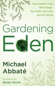 Baixar Gardening Eden: How Creation Care Will Change Your Faith, Your Life, and Our World pdf, epub, eBook