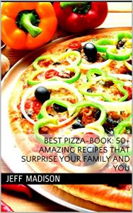 Baixar Best Pizza-Book: 50+ Amazing Recipes That Surprise Your Family And You (English Edition) pdf, epub, eBook