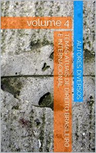 Baixar Temas atuais de Direito Brasileiro e Internacional: volume 4 (Temas atuais do Direito Brasileiro e Internacional) pdf, epub, eBook