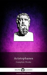 Baixar Delphi Complete Works of Aristophanes (Illustrated) (Delphi Ancient Classics Book 18) (English Edition) pdf, epub, eBook